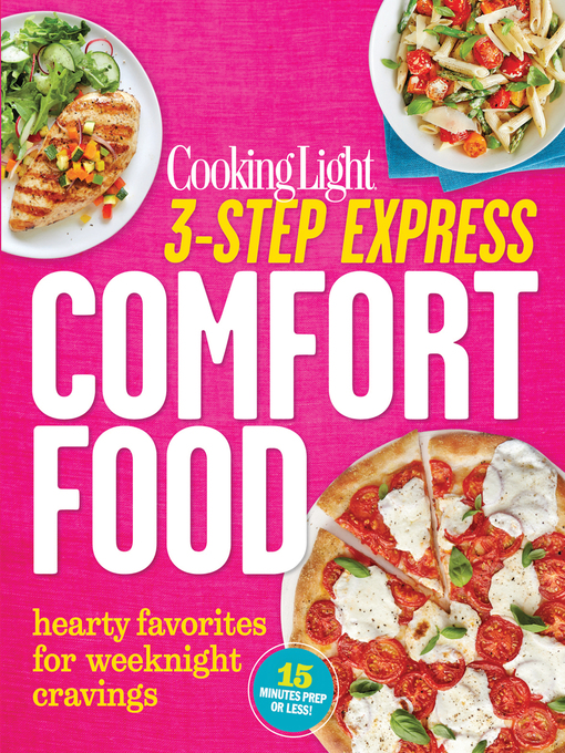 Title details for 3-Step Express--Comfort Food by The Editors of Cooking Light - Available